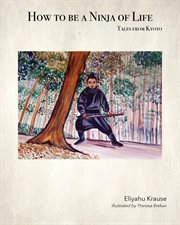 How to be a ninja of life. Tales from Kyoto cover image cdn