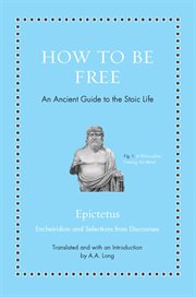 How to be free : an ancient guide to the Stoic life cover image cdn