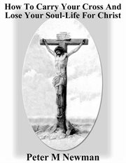 How to carry your cross and lose your soul-life for christ cover image cdn