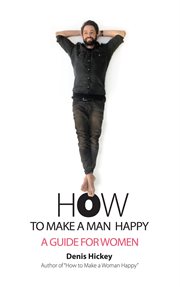 How to make a man happy. A Guide for Women cover image cdn