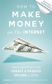 How to make money on the internet. Leave Your 9 to 5 Job and Create a Passive Income in 2020 cover image cdn