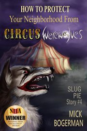 How to protect your neighborhood from circus werewolves. Slug Pie Story #4 cover image cdn