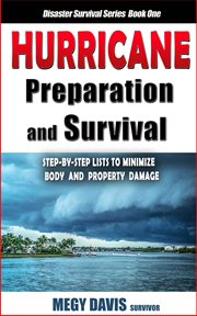 Hurricane preparation & survival : step-by-step to minimize body and property damage cover image cdn
