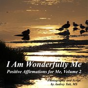 I am wonderfully me, volume 2. Positive Affirmations for Me! cover image cdn