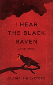 I hear the black raven. A Petite Memoir cover image cdn