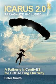 Icarus 2.0, parachute included. A Father's Incentives for Creating Our Way cover image cdn