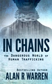 In chains; the dangerous world of human trafficking cover image cdn