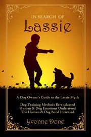 In search of lassie. A Dog Owners Guide to the Lassie Myth cover image cdn