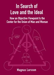 In search of love and the ideal. How an Objective Viewpoint Is the Center for the Union of Man and Woman cover image cdn