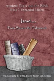 Israel... from sinai to the tabernacle. Synchronizing the Bible, Enoch, Jasher, and Jubilees cover image cdn