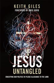 Jesus untangled : crucifying our politics to pledge allegiance to the lamb cover image cdn