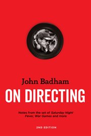 John Badham on directing : notes from the sets of Saturday night fever, WarGames, and more cover image cdn