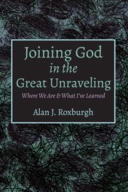 Joining god in the great unraveling. Where We Are & What I've Learned cover image cdn