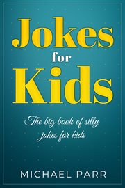 Jokes for kids. The Big Book of Silly Jokes for Kids cover image cdn