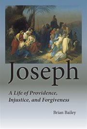 Joseph. A Life of Providence, Injustice, and Forgiveness cover image cdn