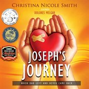 Joseph's journey. When Dad Left and Never Came Back cover image cdn