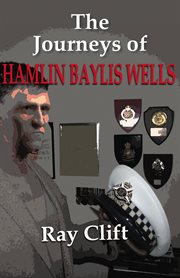 The journeys of Hamlin Baylis Wells cover image cdn