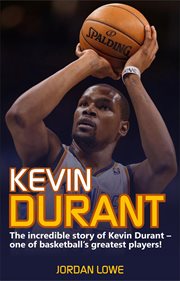 Kevin durant. The Incredible Story of Kevin Durant - One of Basketball's Greatest Players cover image cdn