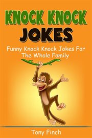 Knock knock jokes. Funny Knock Knock Jokes for the Whole Family cover image cdn