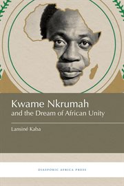 Kwame Nkrumah and the dream of African unity cover image cdn
