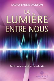 La lumière entre nous. Récits célestes et leçons de vie cover image cdn