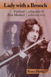 Lady with a brooch : violinist Eva Mudocci : a biography & a detective story cover image cdn