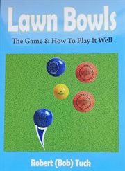 Lawn bowls. The Game & How To Play it Well cover image cdn