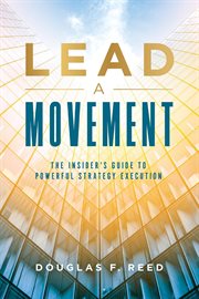 Lead a movement. The Insider's Guide to Powerful Strategy Execution cover image cdn