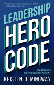 Leadership hero code. Seven Principles for Thriving in Today's Workplace cover image cdn