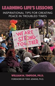 Learning life's lessons. Inspirational Tips for Creating Peace in Troubled Times cover image cdn
