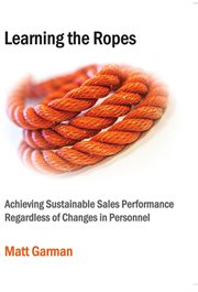 Learning the ropes. Achieving Sustainable Sales Performance Regardless of Changes in Personnel cover image cdn