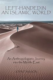 Left-handed in an Islamic World : an Anthropologist's Journey into the Middle East cover image cdn