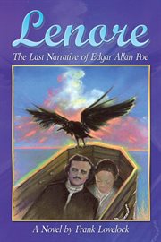 Lenore : the last narrative of Edgar Allan Poe : a novel cover image cdn