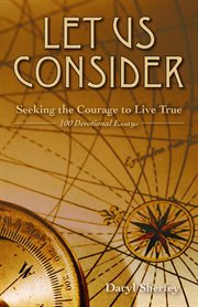 Let us consider. Seeking the Courage to Live True cover image cdn