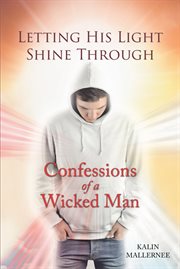 Letting his light shine through. Confessions of a Wicked Man cover image cdn