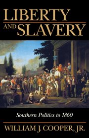 Liberty and slavery : southern politics to 1860 cover image cdn