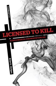 Licensed to kill. A Field Manual for Mortifying Sin cover image cdn