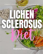 Lichen sclerosus diet. A Beginner's 3-Week Guide for Women, With Curated Recipes and a Sample Meal Plan cover image cdn