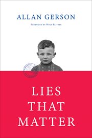 Lies That Matter: A federal prosecutor and child of Holocaust survivors, tasked with stripping US citizenship from aged Nazi collaborators, finds himself caught in the middle cover image cdn
