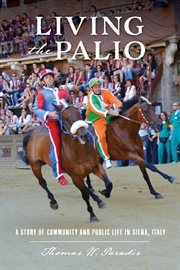 Living the palio. A Story of Community and Public Life in Siena, Italy cover image cdn
