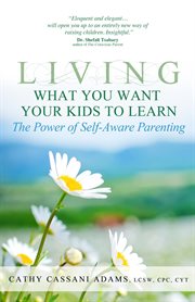 Living what you want your kids to learn. The Power of Self-Aware Parenting cover image cdn