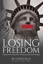Losing freedom. Socialism and the Growing Threat to American Life, Liberty and Free Enterprise cover image cdn