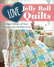 Love jelly roll quilts. A Baker's Dozen of Tasty Projects for All Skill Levels cover image cdn
