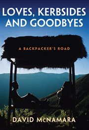 Loves, Kerbsides and Goodbyes : a Backpacker's Road cover image cdn