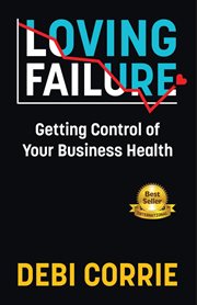 Loving failure : getting control of your business health cover image cdn