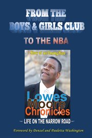 Lowes moore chronicles. From The Boys & Girls Club To The NBA cover image cdn