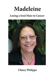 Madeleine: losing a soul mate to cancer. Losing a Soul Mate to Cance cover image cdn