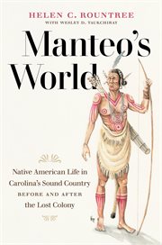 Manteo's world : Native American life in Carolina's Sound Country before and after the Lost Colony cover image cdn