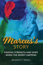Marcus's story. Finding Strength and Hope When the Worst Happens cover image cdn