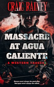 Massacre at agua caliente. A Western Tragedy cover image cdn